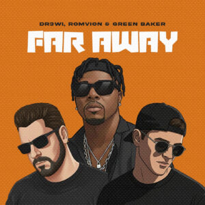 DREWI, ROMVION & GREEN BAKER - FAR AWAY
