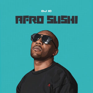 DJ IC - AFRO SUSHI